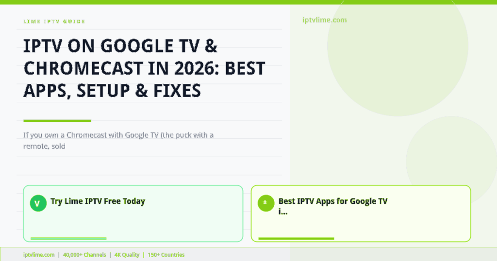 Lime IPTV — IPTV on Google TV & Chromecast in 2026: Best Apps, Setup & Fixes