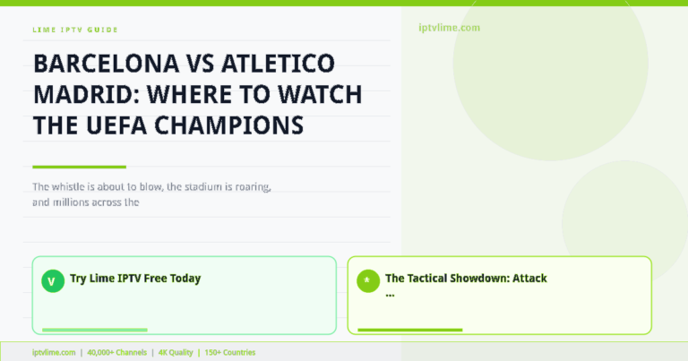 Lime IPTV — Barcelona vs Atletico Madrid: Where to Watch the UEFA Champions League Match Liv