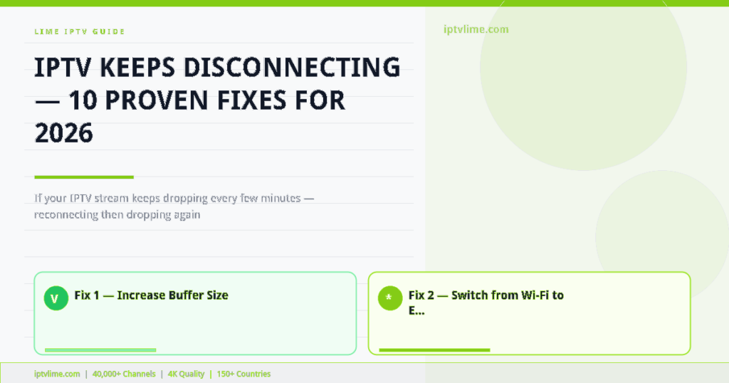 Lime IPTV — IPTV Keeps Disconnecting — 10 Proven Fixes for 2026