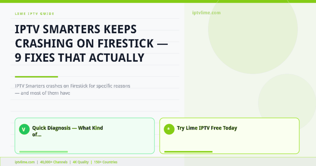 Lime IPTV — IPTV Smarters Keeps Crashing on Firestick — 9 Fixes That Actually Work