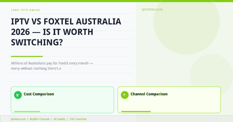 Lime IPTV — IPTV vs Foxtel Australia 2026 — Is It Worth Switching?