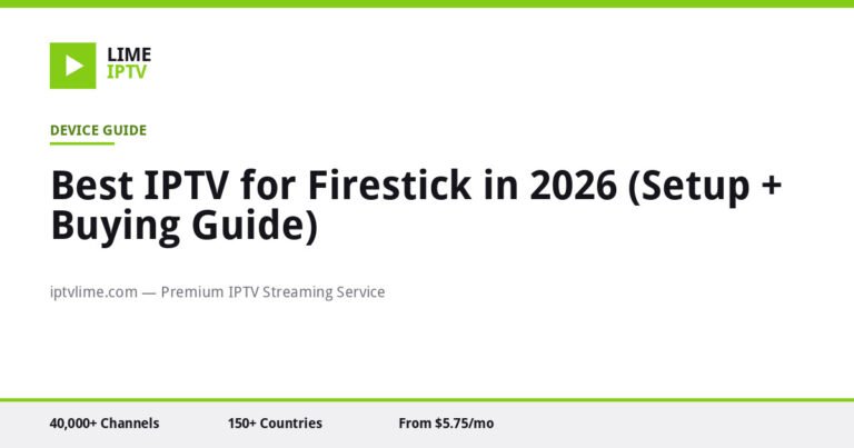 Best IPTV for Firestick in 2026 (Setup + Buying Guide)
