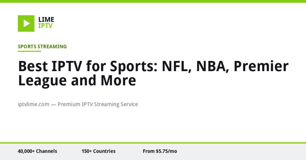 Best IPTV for Sports: NFL, NBA, Premier League and More