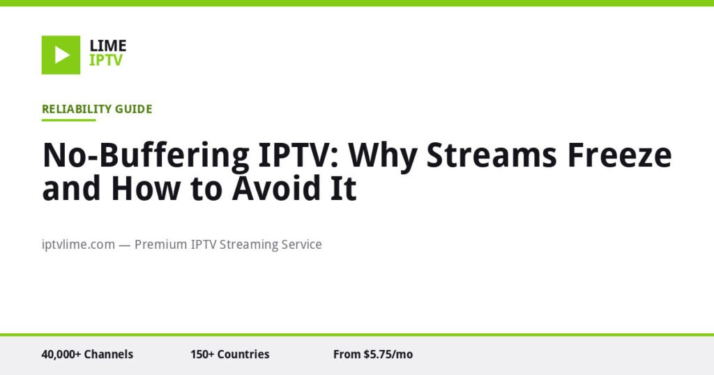 No Buffering IPTV: Why Streams Freeze and How to Avoid It