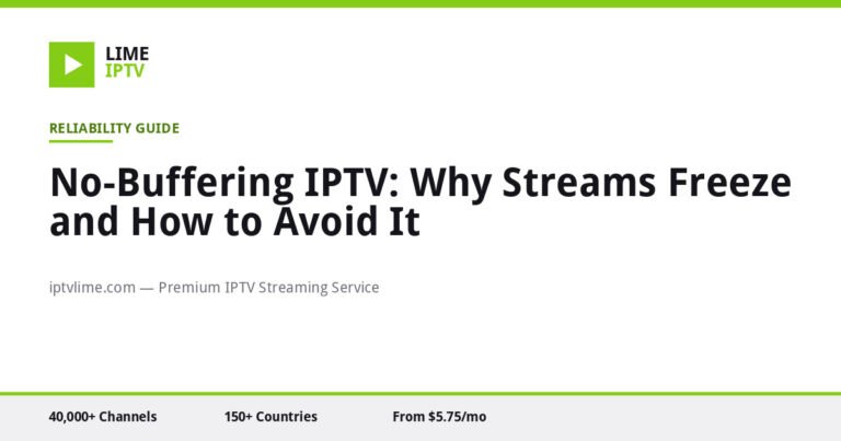 No Buffering IPTV: Why Streams Freeze and How to Avoid It