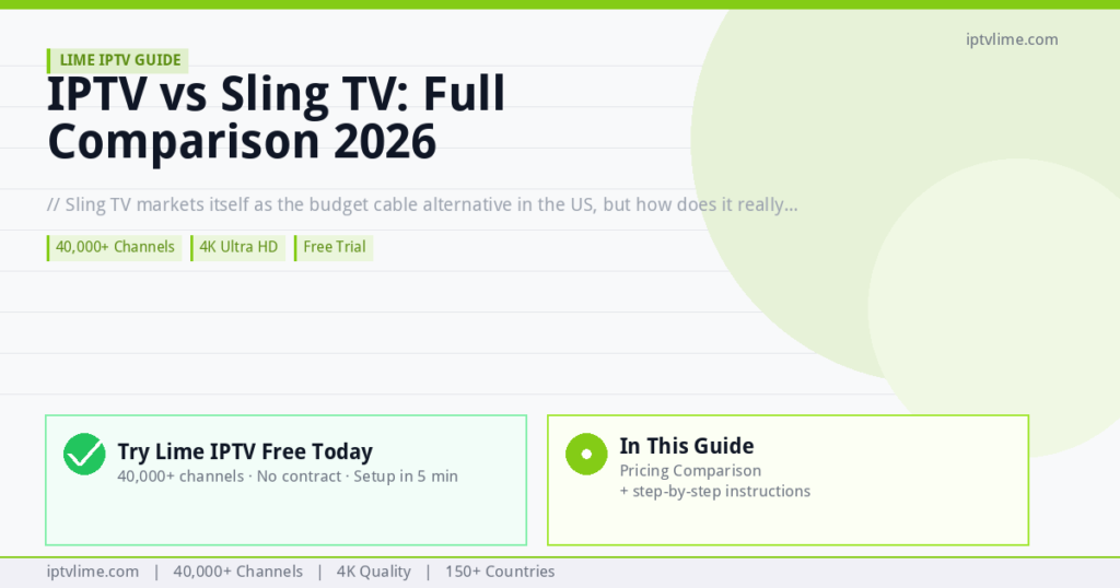 Lime IPTV — IPTV vs Sling TV: Full Comparison 2026