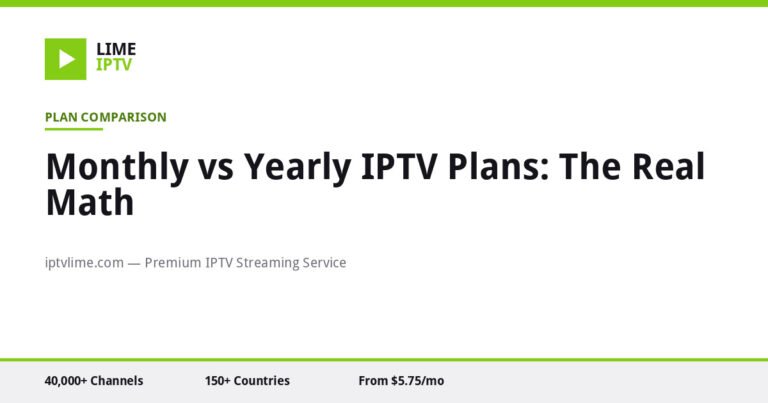 Monthly vs Yearly IPTV Plans: The Real Math